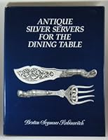 Antique Silver Servers For The Dining Table: Style, Function, Foods, And Social History 0962857009 Book Cover