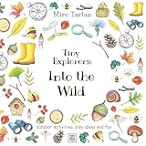 Tiny Explorers: Into the Wild: Outdoor activities, play ideas and fun