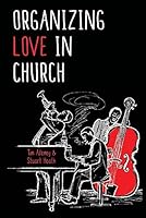Organizing Love in Church 1922110167 Book Cover