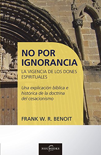 No por ignorancia: La vigencia de los dones espirituales (Spanish Edition) Francais PDF