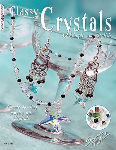 Classy Crystals: Simple and Stylish: Create Dazzling Jewelry with Crystals (Design Originals) Over 25 Step-by-Step Projects in 5 Stunning Ensembles for Versatile Accessories to Add to Your Wardrobe