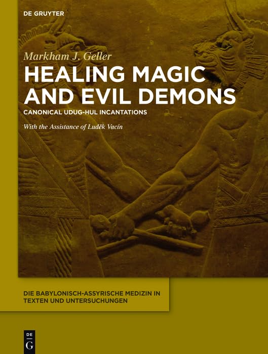 Healing Magic and Evil Demons: Canonical Udug-hul Incantations (Die Babylonisch-assyrische Medizin in Texten Und Untersuchungen Book 8)
