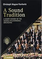 A Sound Tradition A Short History of the Vienna Philharmonic Orchestra 3990501097 Book Cover