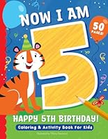 Now I Am 5: Happy 5th Birthday! Coloring & Activity Book For Kids B0DGCQ2YG3 Book Cover
