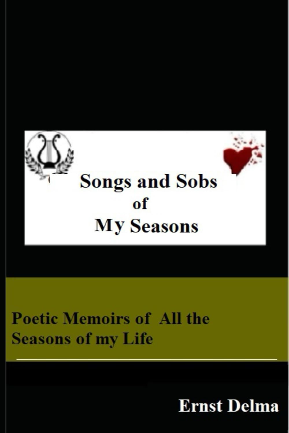 Songs and Sobs of My Seasons: A Poetic Memoirs of all the Seasons of My Life
