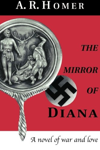 The Mirror of Diana: A Novel of War and Love