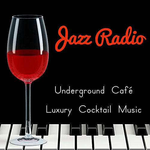 Jazz Radio Underground Café Luxury Cocktail Music to Relax with Jazz