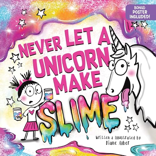 Never Let a Unicorn Make Slime: A Magically Messy Picture Book fo...
