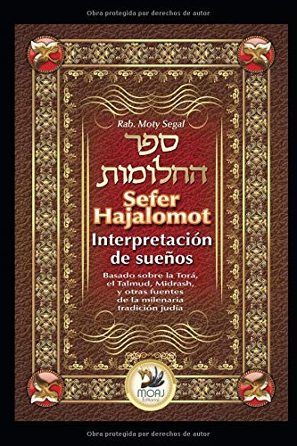 Sefer Hajalomot - Interpretación De Sueños: Basado En La Torá, El Talmud, Midrash Y Otras Fuentes De La Milenaria Tradició... 
