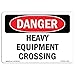 OSHA Danger Sign - Heavy Equipment Crossing | Aluminum Sign | Protect Your Business, Construction Site, Warehouse & Shop Area | ?Made in The USA