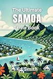 The Ultimate Samoa Trivia Book (The Ultimate Trivia Books - Around the World Edition, Band 146) - KJ Smith 