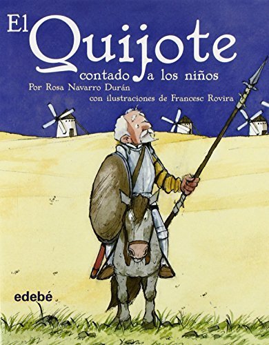 El Quijote, Contado a Los Ninos / Quixote, Told to the Children (Clasicos Contado a Los Ninos / Classics Told to the Children) (Spanish Edition) by Navarro Duran, Rosa (2005) Hardcover