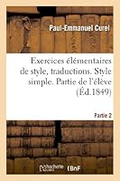 Exercices A(c)La(c)Mentaires de Style. 2e Partie, Traductions. Style Simple. Partie de L'A(c)La]ve 2012986501 Book Cover