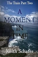 A Moment In Time: The Train Part Two 150033703X Book Cover