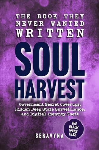 Hidden Government Secrets, Deep State Coverups, and the Online Systems Stealing Your Digital Identity: How Surveillance & Data Control Are Harvesting Souls ... Exist (The Black Vault Series Book 4)