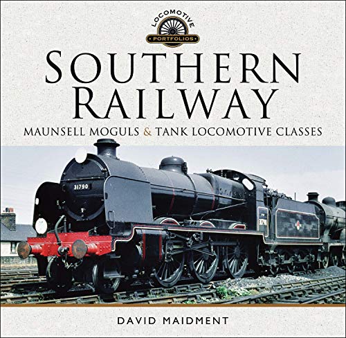 Southern Railway: Maunsell Moguls & Tank Locomotive Classes (Locomotive Portfolios) (English Edition)