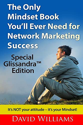 The Only Mindset Book You'll Ever Need for Network Marketing Success: Special Glissandra™ Edition