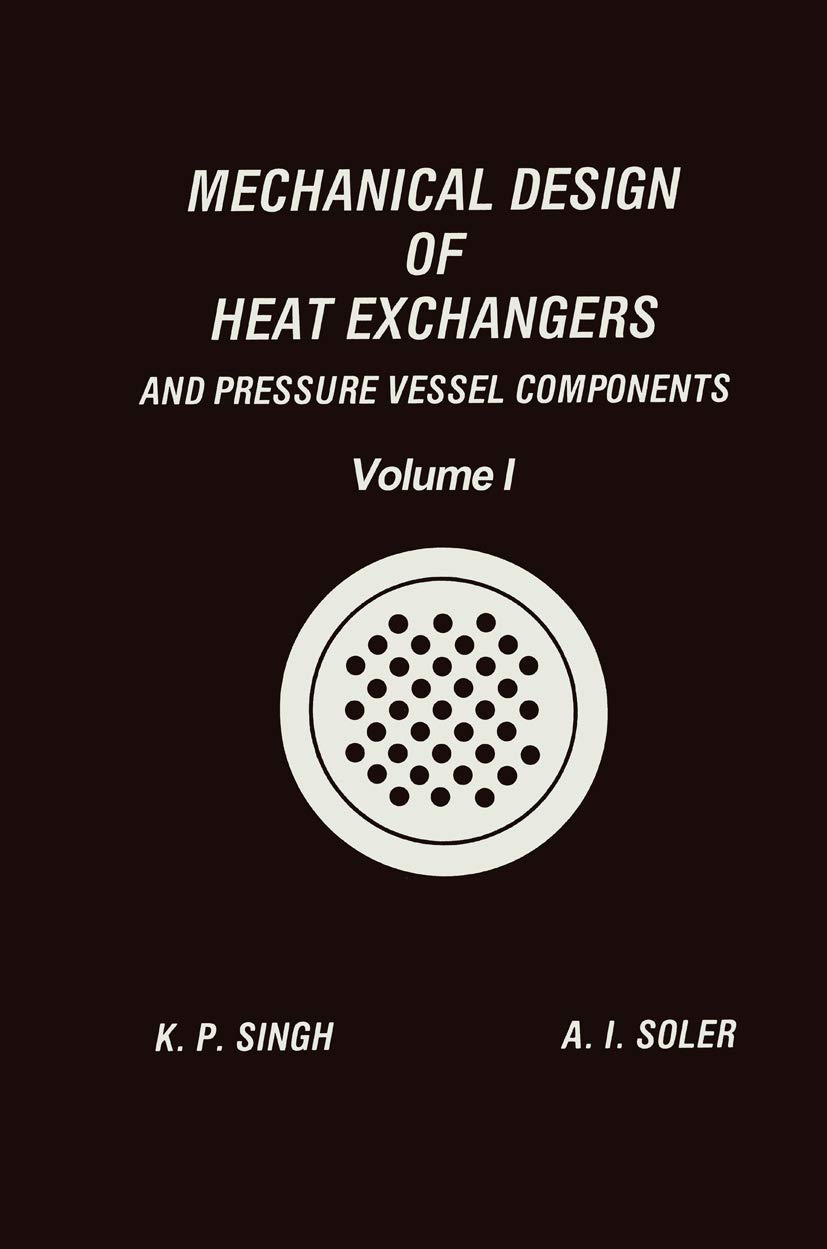 Mechanical Design of Heat Exchangers: And Pressure Vessel Components Softcover reprint of the original 1st ed. 1984 Edition
