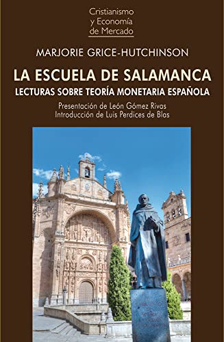 LA ESCUELA DE SALAMANCA: Lecturas sobre teoría monetaria española (Cristianismo y Economía de Mercado nº 1) (Spanish Edition)