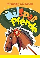 Pferdebilder Zum Ausmalen: Malspa� Pferde 1505598060 Book Cover