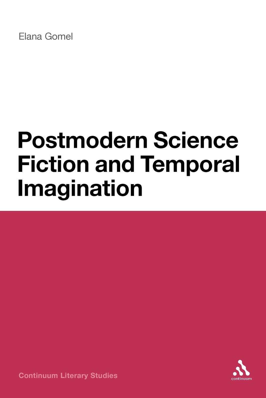 Postmodern Science Fiction and Temporal Imagination (Continuum Literary Studies)