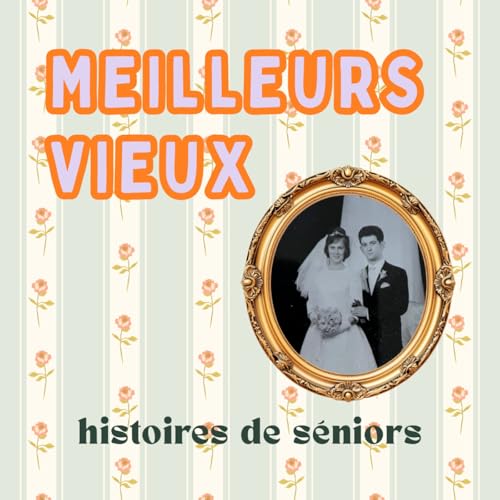 Meilleurs Vieux &ndash; Histoires de s&eacute;niors Titelbild
