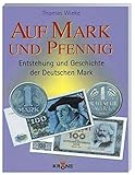 mark groschen pfennige  Auf Mark und Pfennig: Entstehung und Geschichte der deutschen Mark
