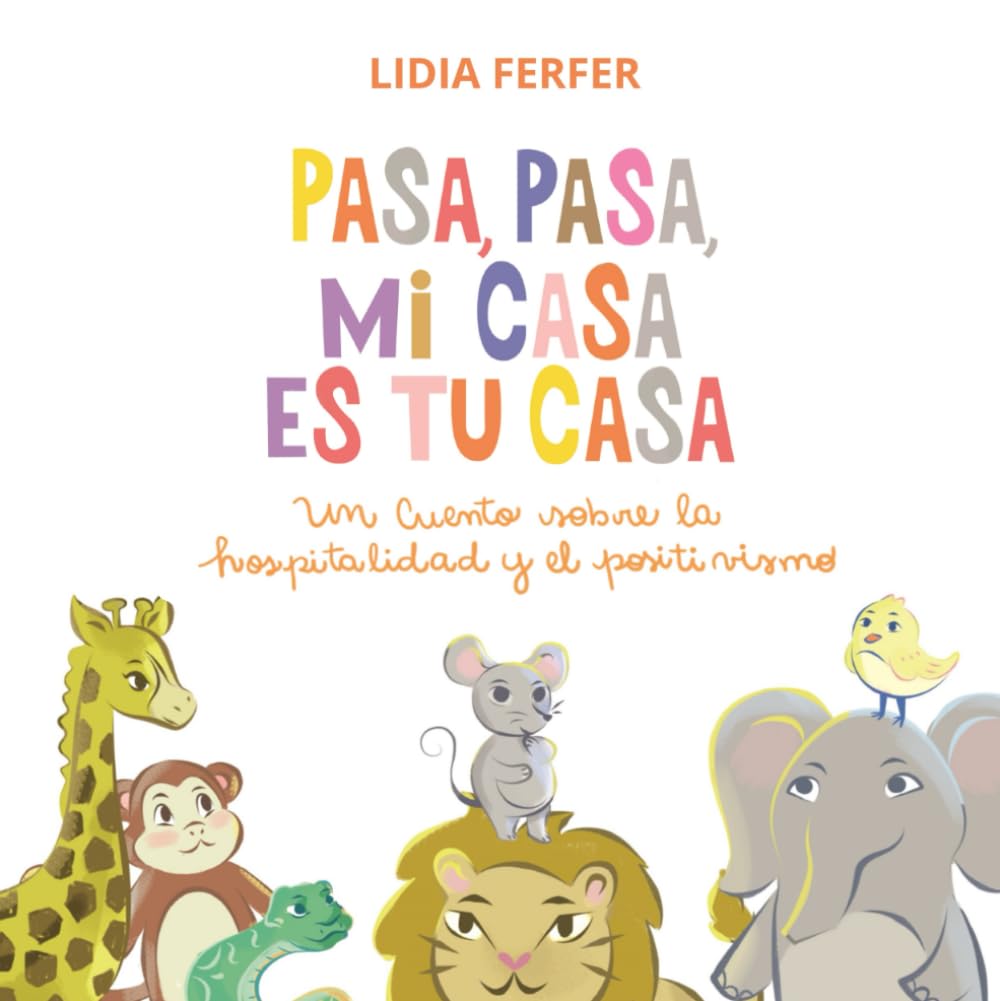 Pasa, pasa. Mi casa es tu casa (Cuentos divertidos para niños creativos) (Spanish Edition)