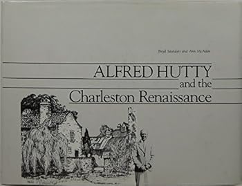 Hardcover Alfred Hutty and the Charleston Renaissance Book
