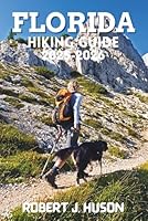 FLORIDA HIKING GUIDE 2025-2026: A Complete Outdoor Companion for New and Experienced Hikers B0G38H3NLV Book Cover