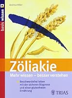 Zöliakie: Mehr wissen - besser verstehen: Beschwerdefrei leben mit der sicheren Diagnose und einer glutenfreien Ernährung 383043314X Book Cover