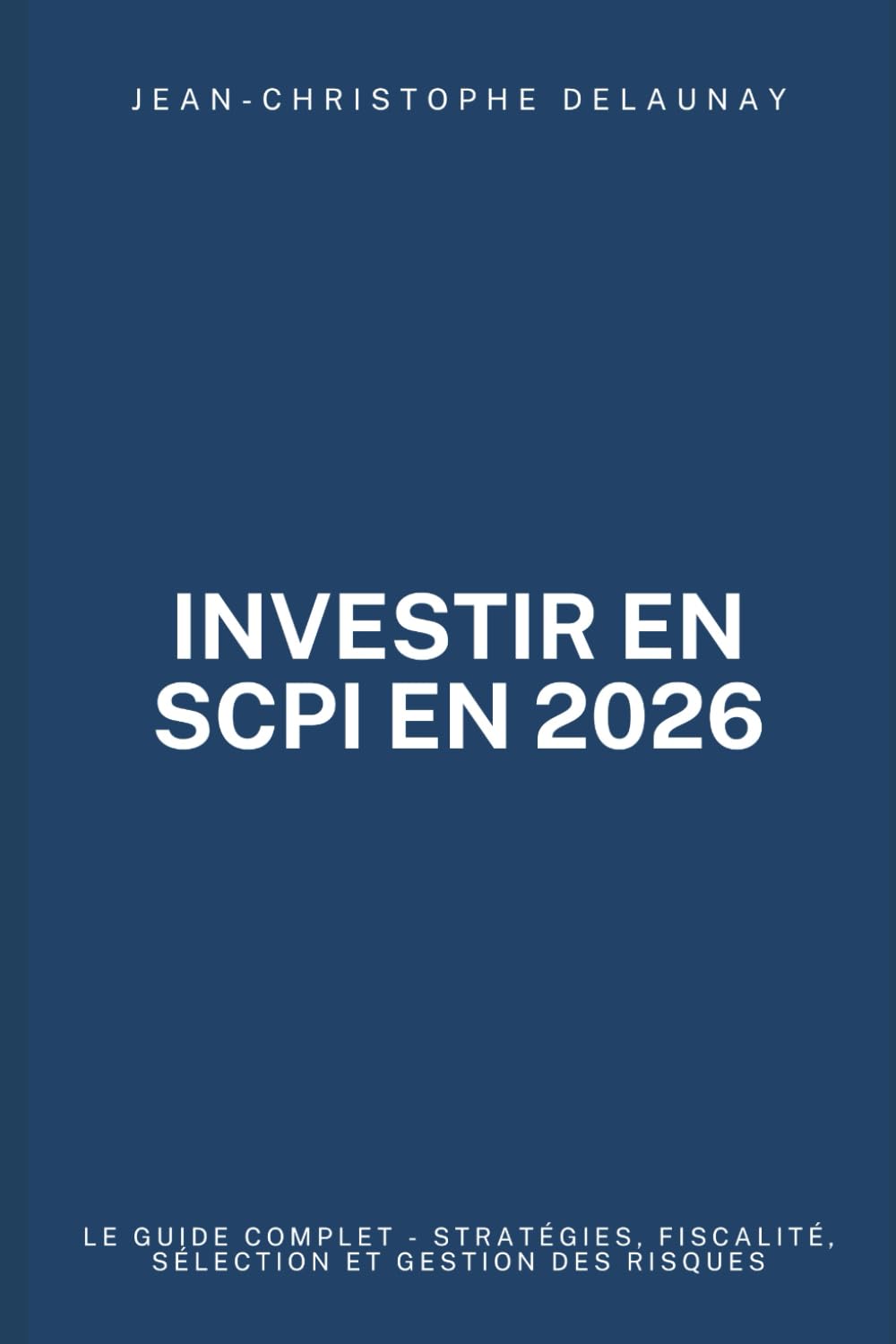 Investir en SCPI en 2026: Le Guide Complet - Stratégies, Fiscalité, Sélection et Gestion des Risques