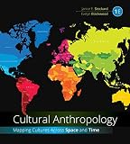 Cultural Anthropology: Mapping Cultures Across Space and Time, Loose-Leaf Version