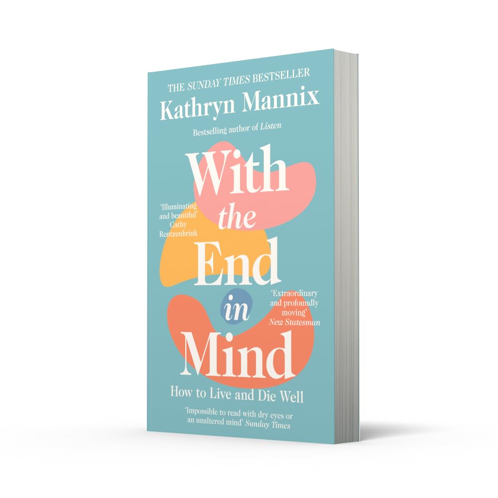 With the End in Mind: How to Live and Die Well