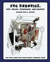 FTC Robotics: Tips, Tricks, Strategies, and Secrets:: Updated 2016-17 Edition 1546969012 Book Cover