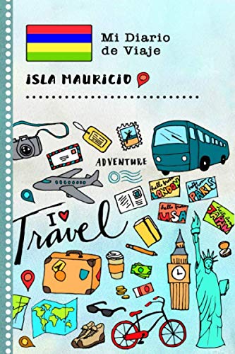 Isla Mauricio Diario de Viaje: Libro de Registro de Viajes Guiado Infantil - Cuaderno de Recuerdos de Actividades en Vacaciones para Escribir, Dibujar, Afirmaciones de Gratitud para Niños y Niñas