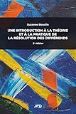 Une introduction à la théorie et à la pratique de la résolution des différends - 2e édition Une introduction à la théorie et à la pratique de la résolution des différends - 2e édition