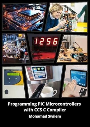 Programming PIC Microcontrollers With CCS C Compiler: Swilem, Mohamad ...