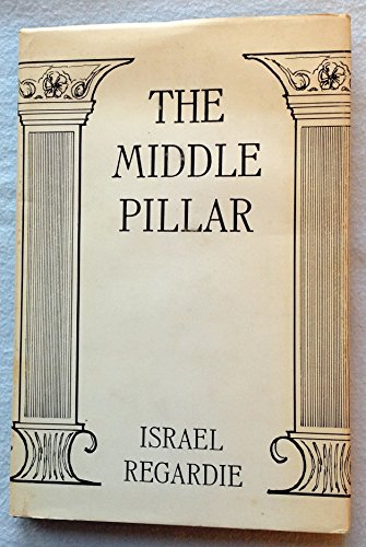 The Middle Pillar: A Co-Relation of the Principles of Analytical Psychology and the Elementary Techniques of Magic