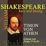  Timon von Athen: William Shakespeare (kurz und bündig) (Shakespeares Werke als Kurzgeschichten in deutscher Sprache)