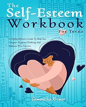 Paperback The Self-Esteem Workbook For Teens: : A Highly Effective Guide To Help You Conquer Negative Thinking And Be Your Best Self. Book
