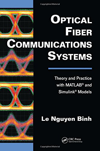 Optical Fiber Communications Systems: Theory and Practice with MATLAB® and Simulink® Models (Optics and Photonics)