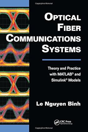 Optical Fiber Communications Systems: Theory And Practice With Matlab® And Simulink® Models (Hb)