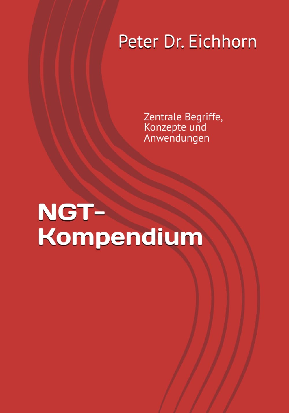 NGT-Kompendium: Zentrale Begriffe, Konzepte und Anwendungen der Neurognostischen Transformation