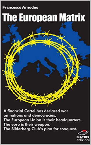 The European Matrix: A financial Cartel has declared war on nations and democracies. (English Edition)