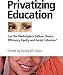 Privatizing Education: Can The School Marketplace Deliver Freedom Of Choice, Efficiency, Equity, And Social Cohesion?