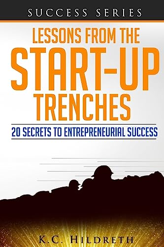 Lessons From the Startup Trenches: 20 Secrets to Entrepreneurial Success