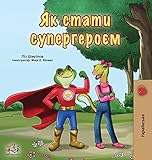 Being a Superhero (Ukrainian Book for Kids) (Ukrainian Bedtime Collection)