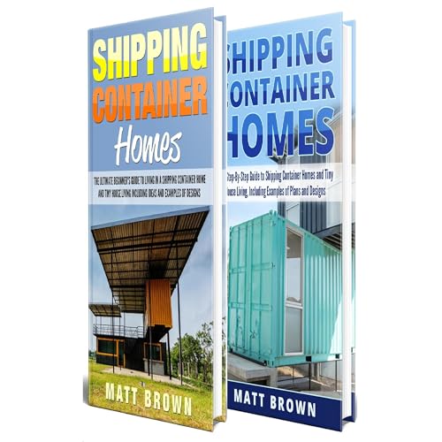 Enjoy Shipping Container Homes: An Ultimate Step-By-Step Beginner&amp;rsquo;s Guide to Living in a Shipping Container Home Including Ideas and Examples of Designs from Matt Brown episode artwork