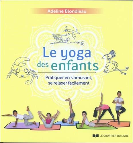 Télécharger Le yoga des enfants : Pratiquer en s’amusant, se relaxer facilement Gratuit